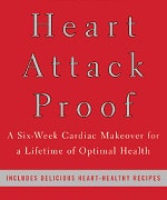 Heart Attack Proof: A Six-Week Cardiac Makeover for a Lifetime of Optimal Health
