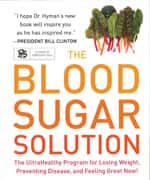 The Blood Sugar Solution: The UltraHealthy Program for Losing Weight, Preventing Disease, and Feeling Great Now