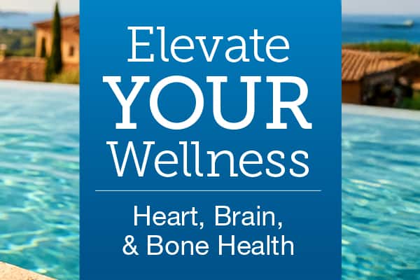 Elevate your wellness. Heart, brain and bone health.
