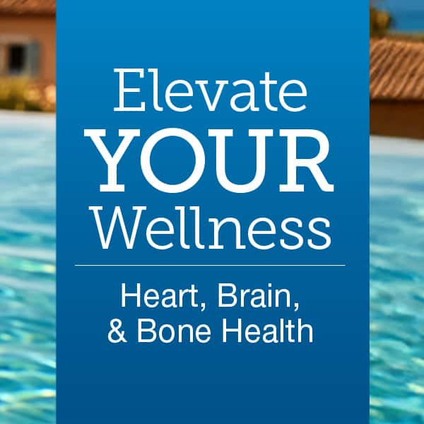 Elevate Your Wellness. Heart, Brain, and Bone Health.